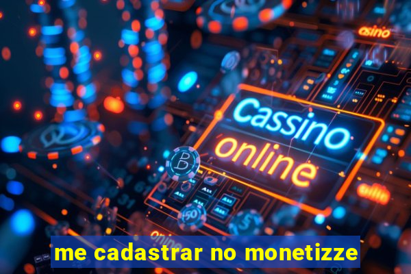 me cadastrar no monetizze